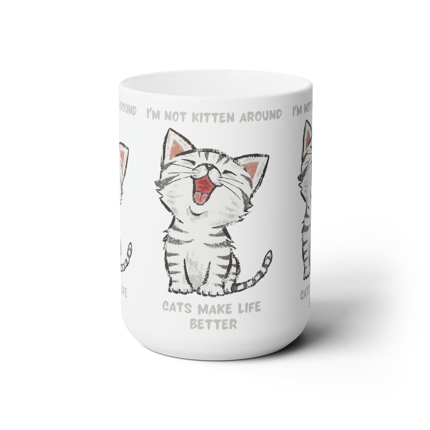 I'm Not Kitten Around 15oz Ceramic Mug