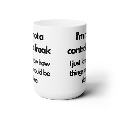 I'm not a Control Freak 15oz Ceramic Mug