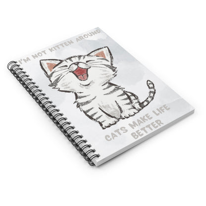 I'm Not Kitten Around Spiral Notebook - Ruled Line