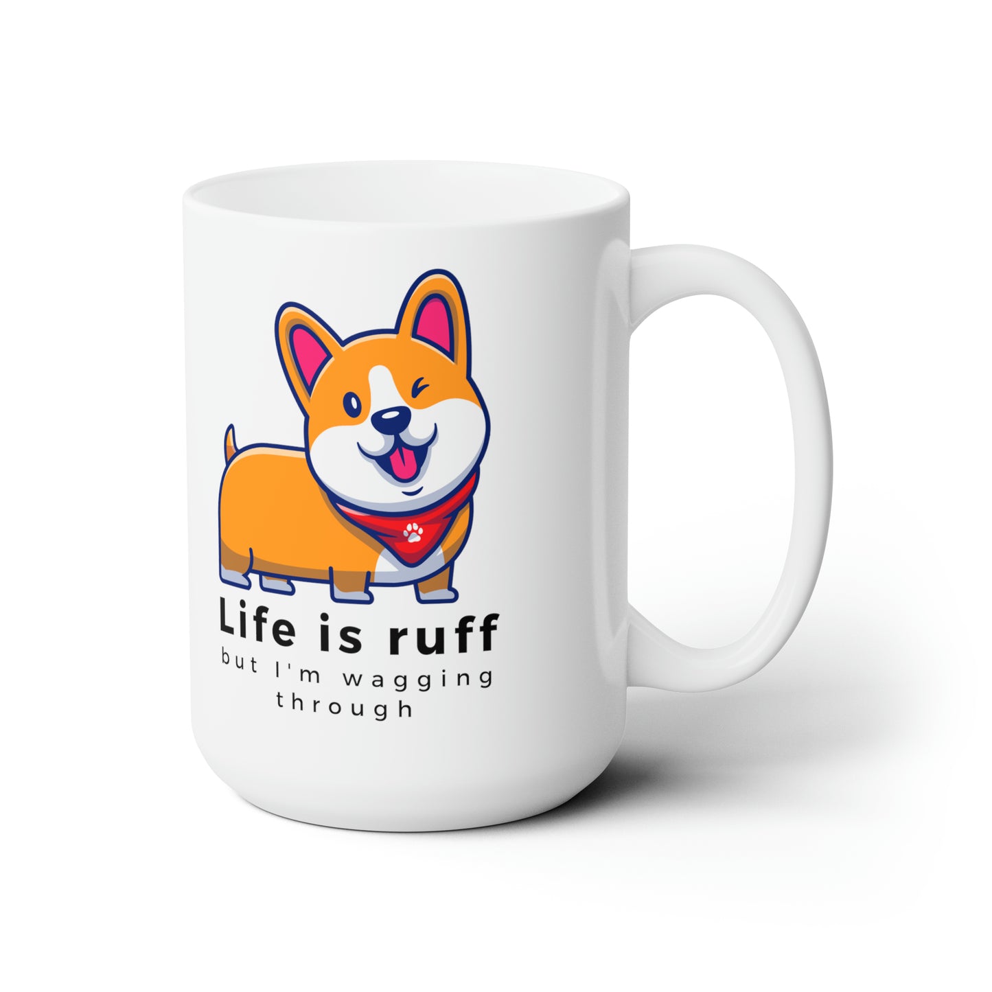 Life is Ruff 15oz Ceramic Mug