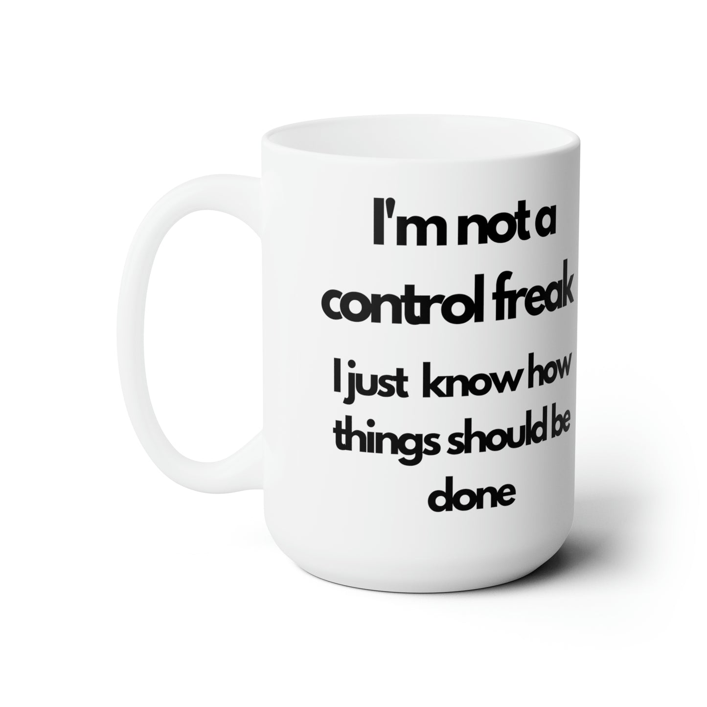 I'm not a Control Freak 15oz Ceramic Mug