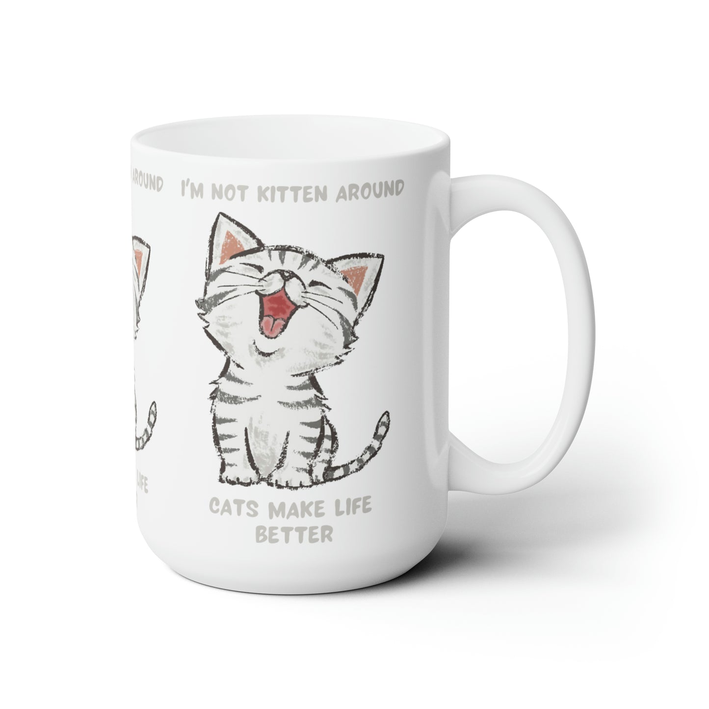 I'm Not Kitten Around 15oz Ceramic Mug