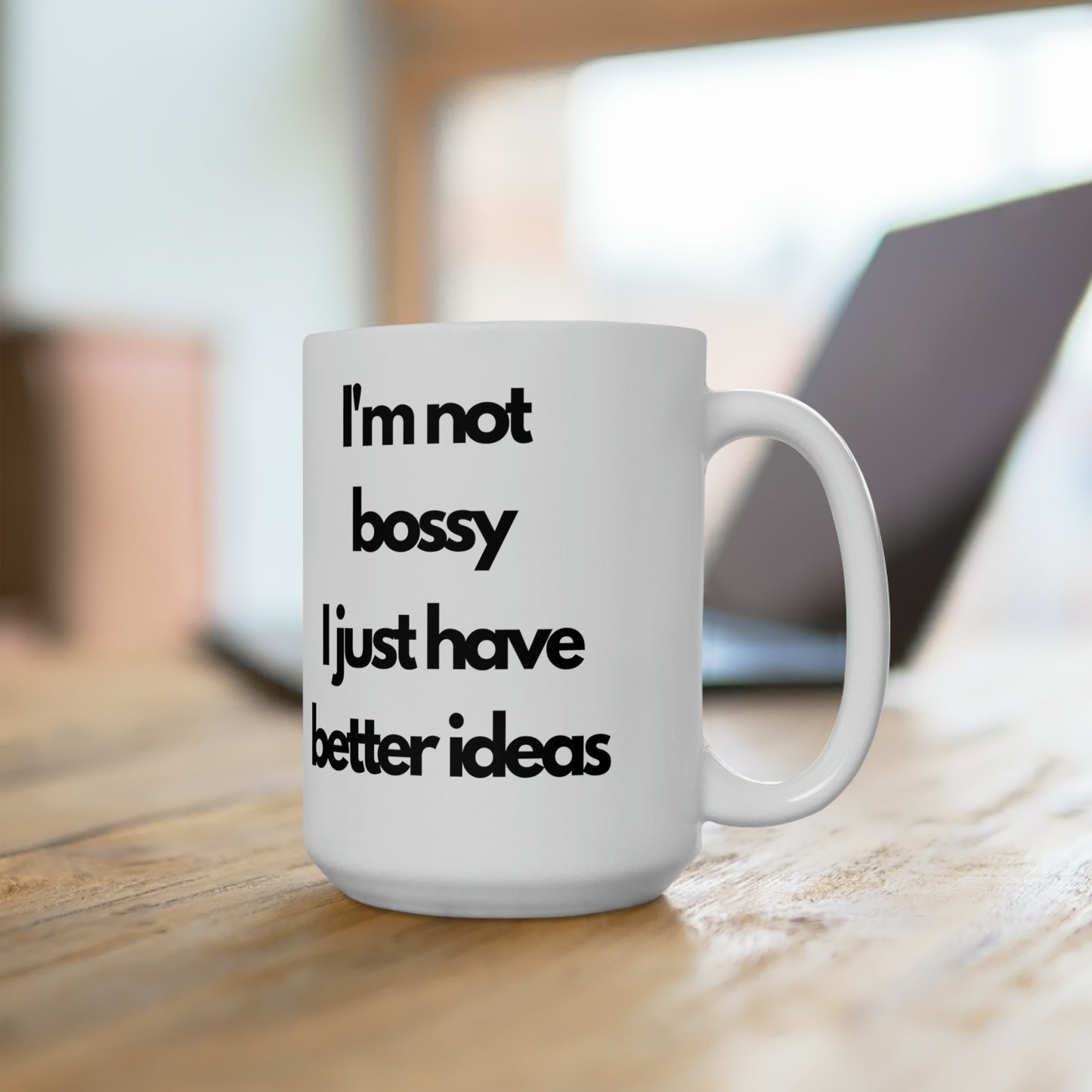 I'm not Bossy 15oz Ceramic Mug