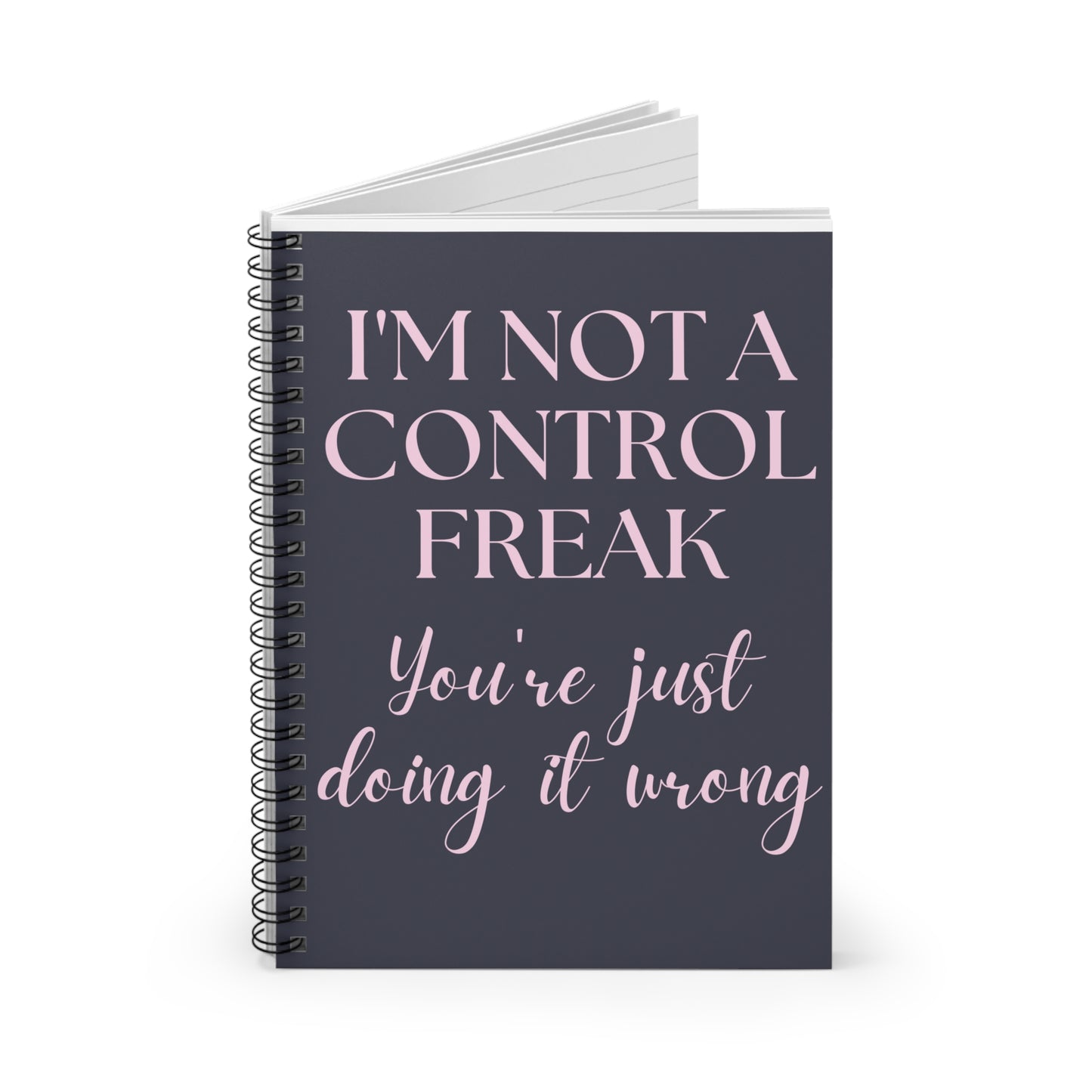 I'm Not A Control Freak Spiral Notebook - Ruled Line