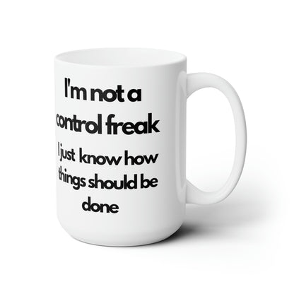 I'm not a Control Freak 15oz Ceramic Mug