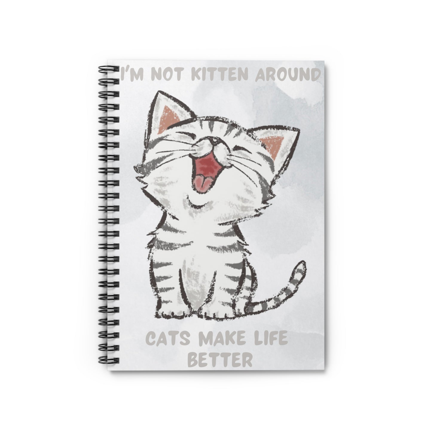 I'm Not Kitten Around Spiral Notebook - Ruled Line