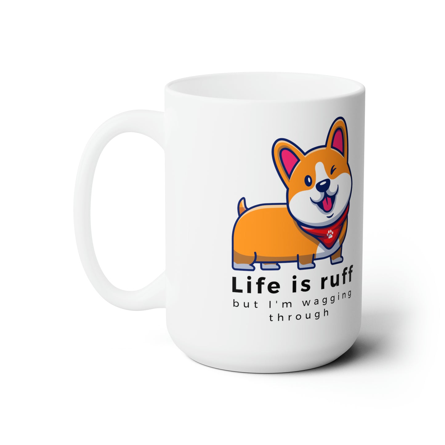 Life is Ruff 15oz Ceramic Mug