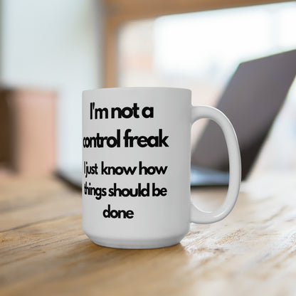 I'm not a Control Freak 15oz Ceramic Mug